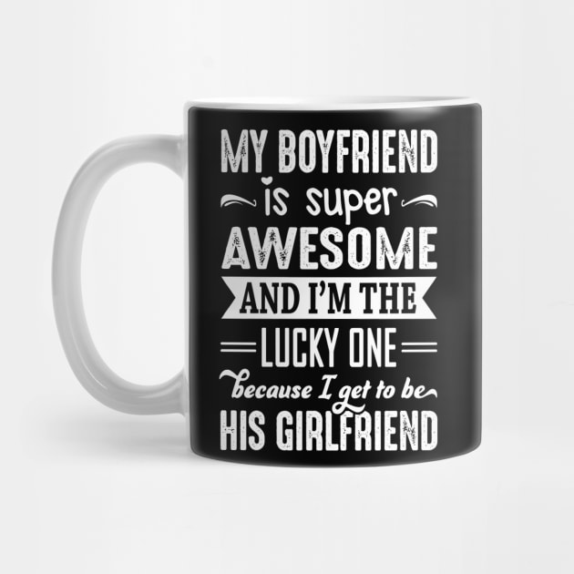 My Boyfriend Is Super Awesome And I Get To Be His Girlfriend by crackstudiodsgn
